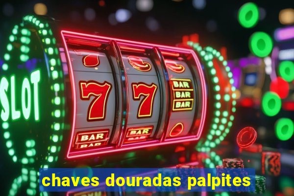 chaves douradas palpites